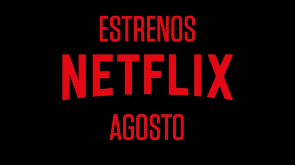 Las 7 series IMPERDIBLES que se estrenan en agosto en Netflix